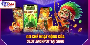 Slot Jackpot – Giải Thích Chi Tiết Cho Người Mới Tại S666