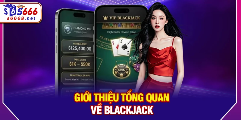 Giới thiệu tổng quan về Blackjack