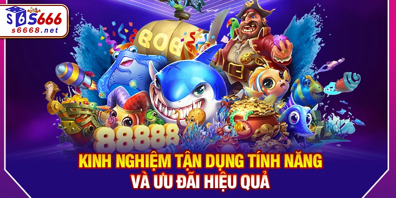Kinh Nghiệm Tận Dụng Tính Năng Và Ưu Đãi Hiệu Quả