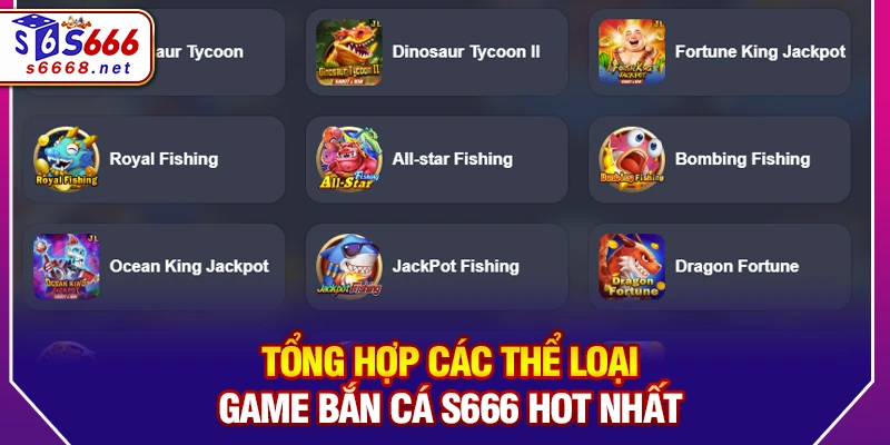 Tổng hợp các thể loại game bắn cá S666 hot nhất